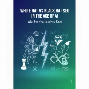 White Hat vs Black Hat SEO in the Age of AI What Every Marketer Must Know