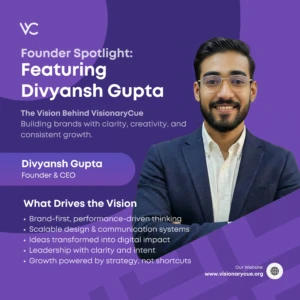 Founder Spotlight Divyansh Gupta – The Vision Behind VisionaryCue